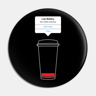 Low battery, refill coffee Pin