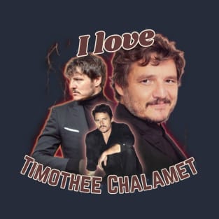 I Love Timothee Chalamet Pedro Pascal Cursed Fan no #1 T-Shirt