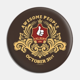 Awesome People are born on October 31st Pin