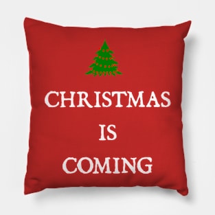 CHRISTMAS IS COMING Pillow