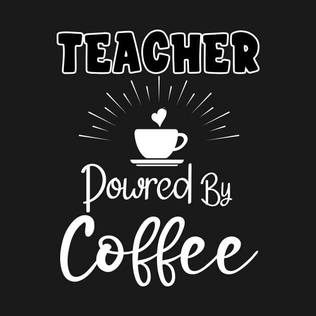 Teacher Powered By Coffee by Diwa