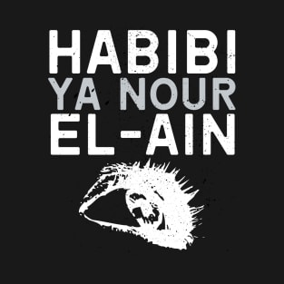 Habibi Ya Nour El-Ain T-Shirt