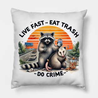 Live fast Eat trash Do Crime Pillow