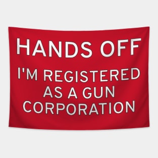 HANDS OFF! I'm Registered As A Gun Corporation Tapestry