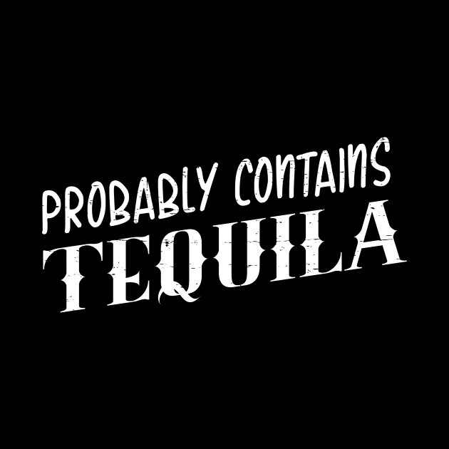 Probably contains tequila - grunge design by verde