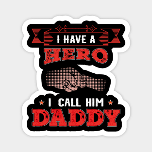 I Have A Hero I Call Him Daddy, Fathers Day, Father, Dad Magnet