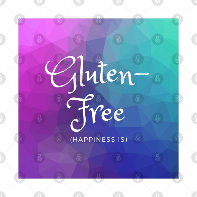 Happiness Is Gluten-Free - Blue, Purple, Teal by MoonOverPines