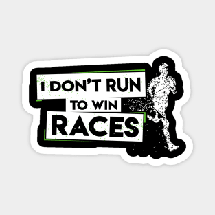 I Don't Run To Win Races Magnet