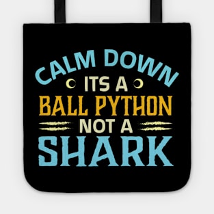 calm down its a ball python not a shark Tote