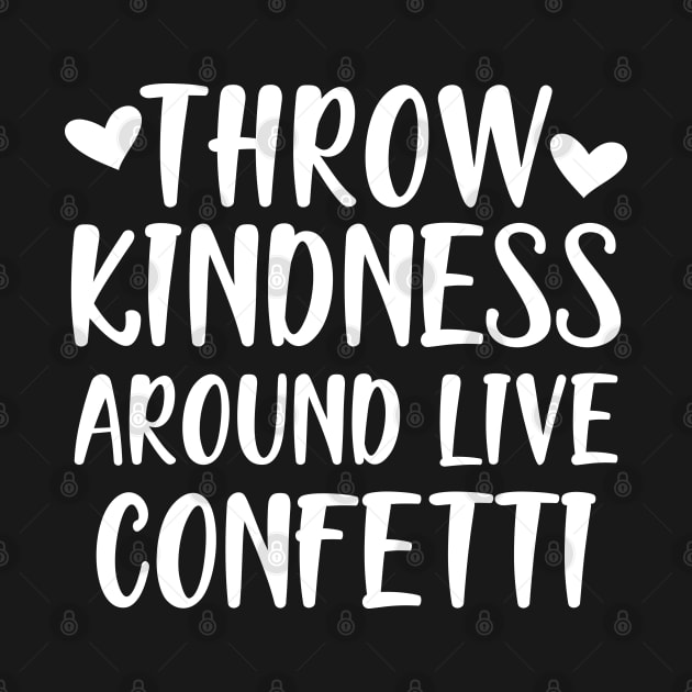 Teacher - Throw kindness around live confetti w by KC Happy Shop