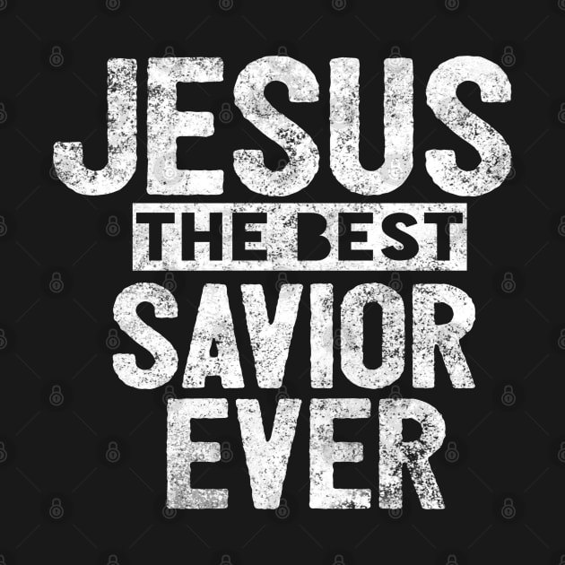 Jesus Is The Best Savior Ever Religious Christian by Happy - Design