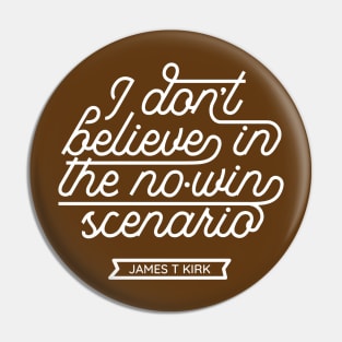 "I don't believe in the no-win scenario" Pin