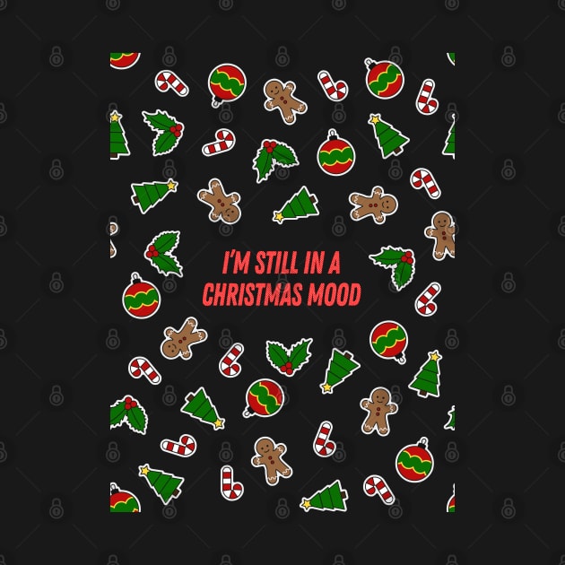 Still In A Christmas Mood by MaplewoodMerch