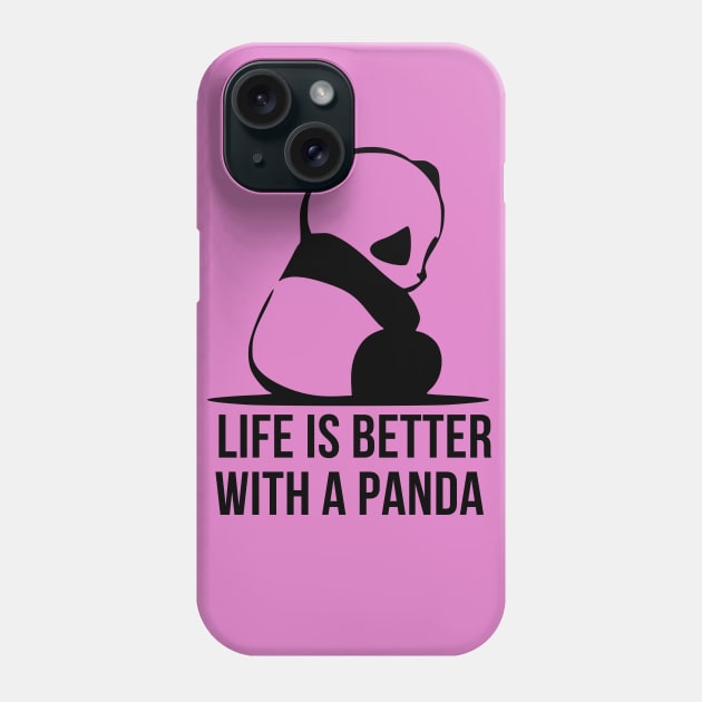 LIFE IS BETTER WITH A PANDA Phone Case by Fnaxshirt