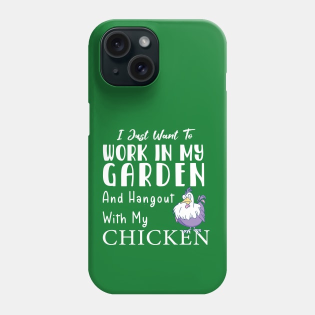 Work in my garden and hangout with my chicken Phone Case by Chichid_Clothes