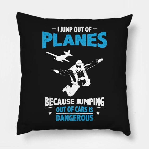 Jump out of Planes - Jumping Out of Cars Is Dangerous Pillow by jslbdesigns