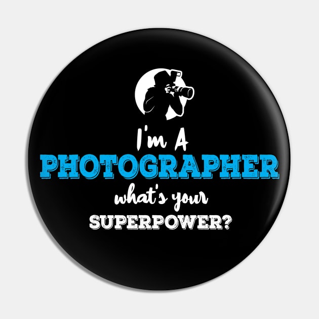 Im A Photographer Whats Your Superpower Pin by ThyShirtProject - Affiliate