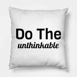 Do the Unthinkable Pillow