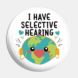 Funny I Have Selective Hearing Pin