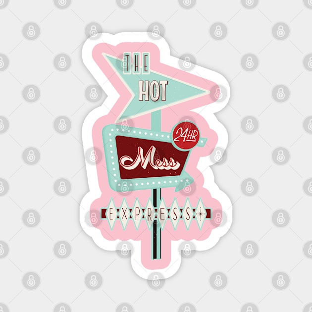 The Hot Mess Express Vintage Sign Magnet by SharksOnShore