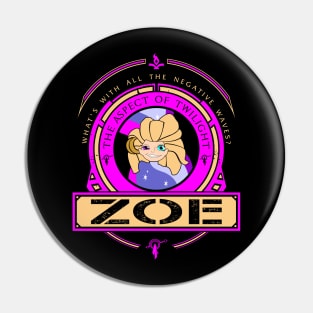 ZOE - LIMITED EDITION Pin