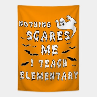 Nothing Scares Me I Teach Elementary Tapestry