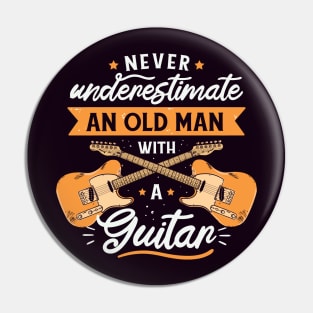Never Underestimate an Old Man with a Guitar // Funny Guitar Player Gift Pin