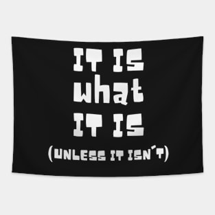 It Is What It Is Unless It Isn't Tapestry