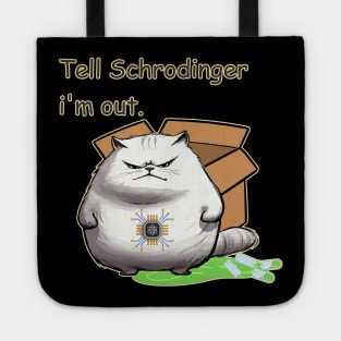 Tell Schrodinger, I'm Out Tote