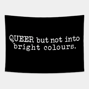 Queer But Not Into Bright Colours Tapestry