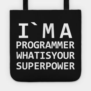 I`m a programmer what is your superpower Tote