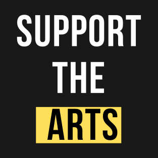 Support The Arts Design T-Shirt