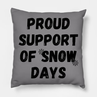 proud support of snow days Pillow