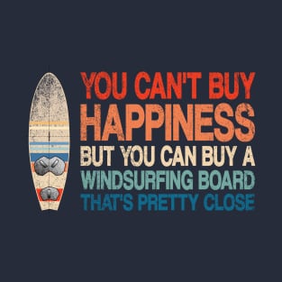 You Can't Buy Happiness But You Can a Windsurfing Board T-Shirt