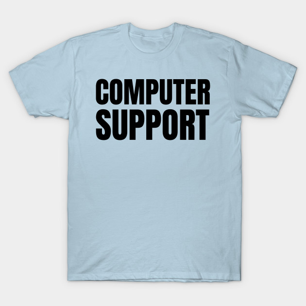 Disover Computer support - Computer Support - T-Shirt