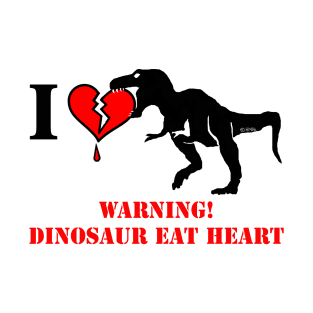 Warning! Dinosaur Eat Heart T-Shirt