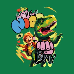 Have a Nice Dino Day, Birthday, T Rex T-Shirt