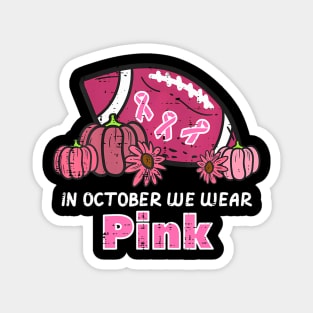 In October We Wear Pink Football Breast Cancer Awareness Magnet