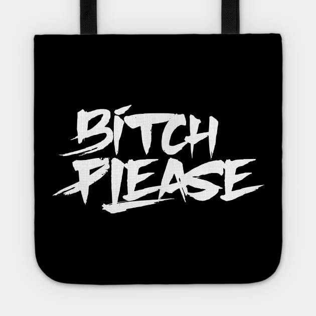 Bitch Please