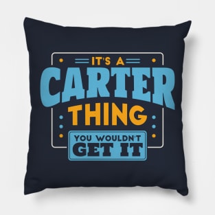 It's a Carter Thing, You Wouldn't Get It // Carter Family Last Name Pillow