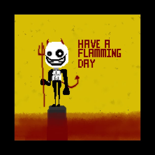 Have a flamming Day by ShatteredPixels