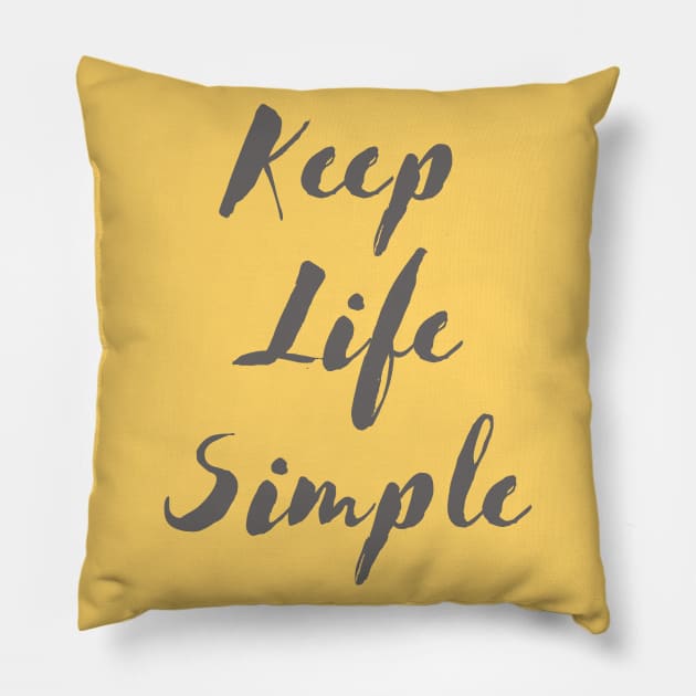 Keep life simple Pillow by Lionik09