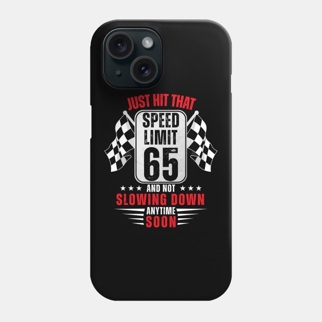 65th Birthday Speed Limit Sign 65 Years Old Funny Racing Phone Case by HollyDuck