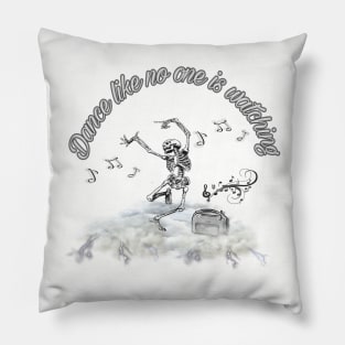 Dance like no one is watching Pillow