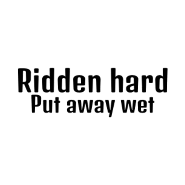 Ridden Hard, put away wet by Hammer905