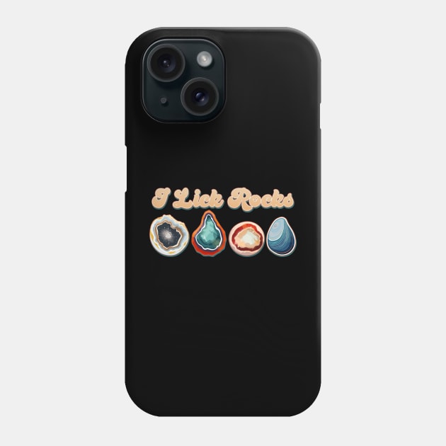 I Lick Rocks Cute Geologist Agate Design Phone Case by DanielLiamGill