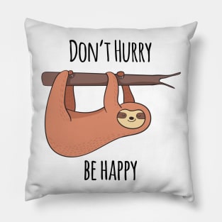 Don't Hurry, Be Happy! Cute Sloth Gift Pillow