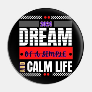 Dream of a simple and calm life motivation t-shirt for the new year 2024 Pin