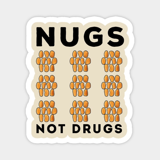 Nugs Not Drugs Magnet by awesomeshirts