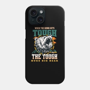 The Tough Hugs Bear Nature Fun Good Vibes Free Spirit Phone Case